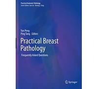 Practical Breast Pathology: Frequently Asked Questions (Practical Anatomic Pathology)
