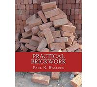 Practical Brickwork: With Numerous Engravings and Diagrams