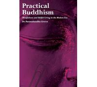 Practical Buddhism: Mindfulness and Skilful Living in the Modern Era