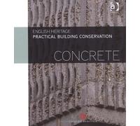 Practical Building Conservation: Concrete New Edition by English Heritage published by Ashgate (2012)