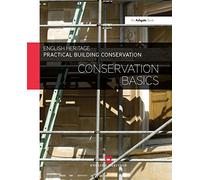 Practical Building Conservation: Conservation Basics