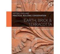 Practical Building Conservation: Earth, Brick and Terracotta by Historic England (2016-02-04)