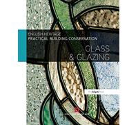 Practical Building Conservation: Glass and Glazing