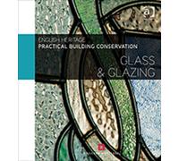 Practical Building Conservation: Glass and Glazing