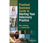 Practical Business Guide to Starting Your Veterinary Practice