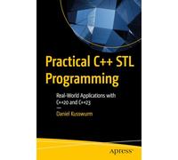 Practical C++ STL Programming: Real-World Applications with C++20 and C++23