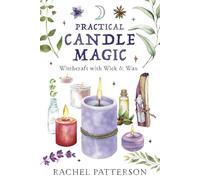 Practical Candle Magic : Witchcraft with Wick & Wax