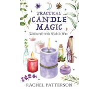 Practical Candle Magic : Witchcraft with Wick & Wax