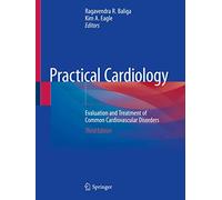 Practical Cardiology: Evaluation and Treatment of Common Cardiovascular Disorders