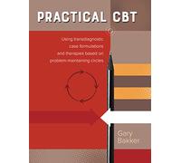 Practical CBT: Using transdiagnostic case formulations and therapies based on problem-maintaining circles