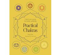 Practical Chakras : Unlock your energy for holistic wellbeing