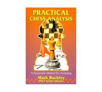 Practical Chess Analysis: A Systematic Method for Analyzing