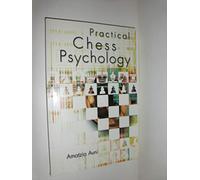 PRACTICAL CHESS PSYCHOLOGY: Understanding the Human Factor