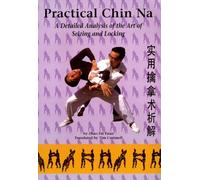 Practical Chin Na: A Detailed Analysis of the Art of Seizing and Locking