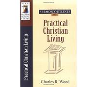 Practical Christian Living (Wood Sermon Outline)