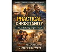 Practical Christianity: The A to Z of Living Kingdom Minded