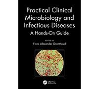 Practical Clinical Microbiology and Infectious Diseases: A Hands-On Guide