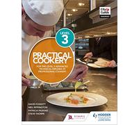 Practical Cookery for the Level 3 Advanced Technical Diploma in Professional Cookery