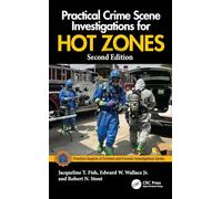Practical Crime Scene Investigations for Hot Zones (Practical Aspects of Criminal and Forensic Investigations)