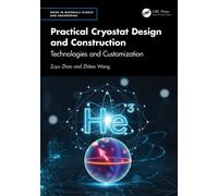 Practical Cryostat Design and Construction : Technologies and Customization