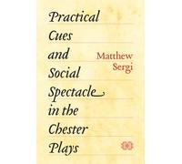 Practical Cues and Social Spectacle in the Chester Plays