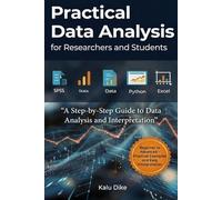 Practical Data Analysis for Researchers and Students (Using SPSS, Stata, Python & Excel): A Step-by-Step Guide to Data Analysis and Interpretation