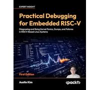Practical Debugging for Embedded RISC-V: Diagnosing and fixing Kernel Panics, Dumps, and Failures in RISCV-Based Linux Systems