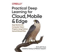 Practical Deep Learning for Cloud and Mobile : Real-World AI & Computer Vision Projects Using Python, Keras & TensorFlow