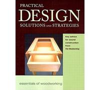Practical Design: Solutions and Strategies (Essentials of Woodworking): 6 (Essentials of Woodworking S.)