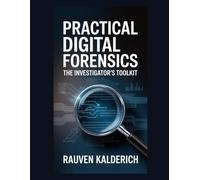 Practical Digital Forensics: The Investigator’s Toolkit (Practical Digital Forensics: Real-World Case Studies and Tools)