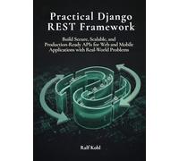 Practical Django REST Framework: Build Secure, Scalable, and Production-Ready APIs for Web and Mobile Applications with Real-word problems