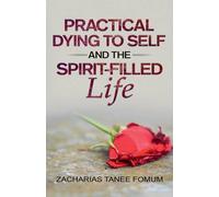Practical Dying to Self and the Spirit-Filled Life: 12 (Practical Helps in Sanctification)