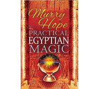 Practical Egyptian Magic: A Complete Manual of Egyptian Magic for Those Actively Involved in the Western Magical Tradition