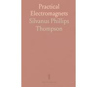 Practical Electromagnets: Design principles and hands-on methods for weight, cost, and performance optimization