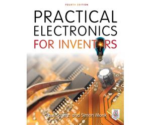 Practical Electronics for Inventors Fourth Edition the New the New