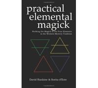 Practical Elemental Magick: Working the Magick of Air Fire Water & Earth in the Western Esoteric Tra: Written by Sorita d'Este, 2008 Edition, Publisher: Avalonia [Paperback]