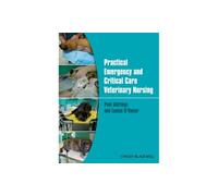 Practical Emergency and Critical Care Veterinary Nursing