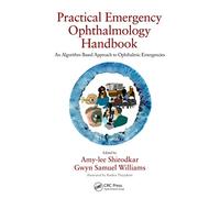 Practical Emergency Ophthalmology Handbook: An Algorithm Based Approach to Ophthalmic Emergencies