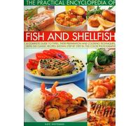 Practical Encyclopedia of Fish and Shellfish: The Definitive Guide to Cooking the Fish and Shellfish of the World, with More Than 700 Photographs