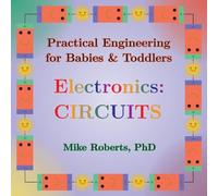 Practical Engineering for Babies & Toddlers - Electronics: Circuits: 1