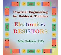 Practical Engineering for Babies & Toddlers - Electronics: Resistors: 2