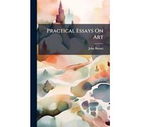 Practical Essays On Art