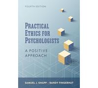 Practical Ethics for Psychologists: A Positive Approach