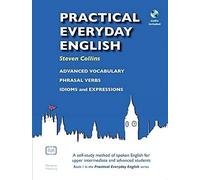 Practical Everyday English with CD: A Self-study Method of Spoken English for Upper Intermediate and Advanced Students