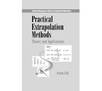 Practical Extrapolation Methods: Theory and Applications: Series Number 10 (Cambridge Monographs on Applied and Computational Mathematics, Series Number 10)