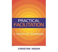 Practical Facilitation: A Toolkit of Techniques