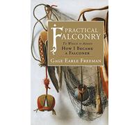 Practical Falconry: To Which is Added, How I Became a Falconer