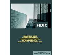Practical FIDIC Correspondence Scenario-Based Letters from Employer to Consultant - Red Book 1999
