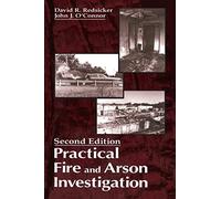 Practical Fire and Arson Investigation (Practical Aspects of Criminal and Forensic Investigations)