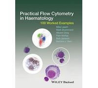 Practical Flow Cytometry in Haematology: 100 Worked Examples